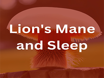 How Does Lion's Mane Mushroom Extract Impact Sleep Quality?